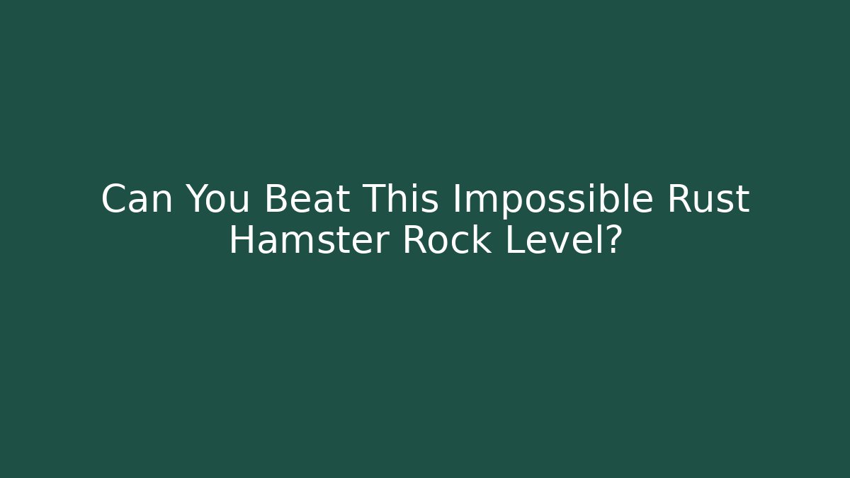 Can You Beat This Impossible Rust Hamster Rock Level? - Critter Realm