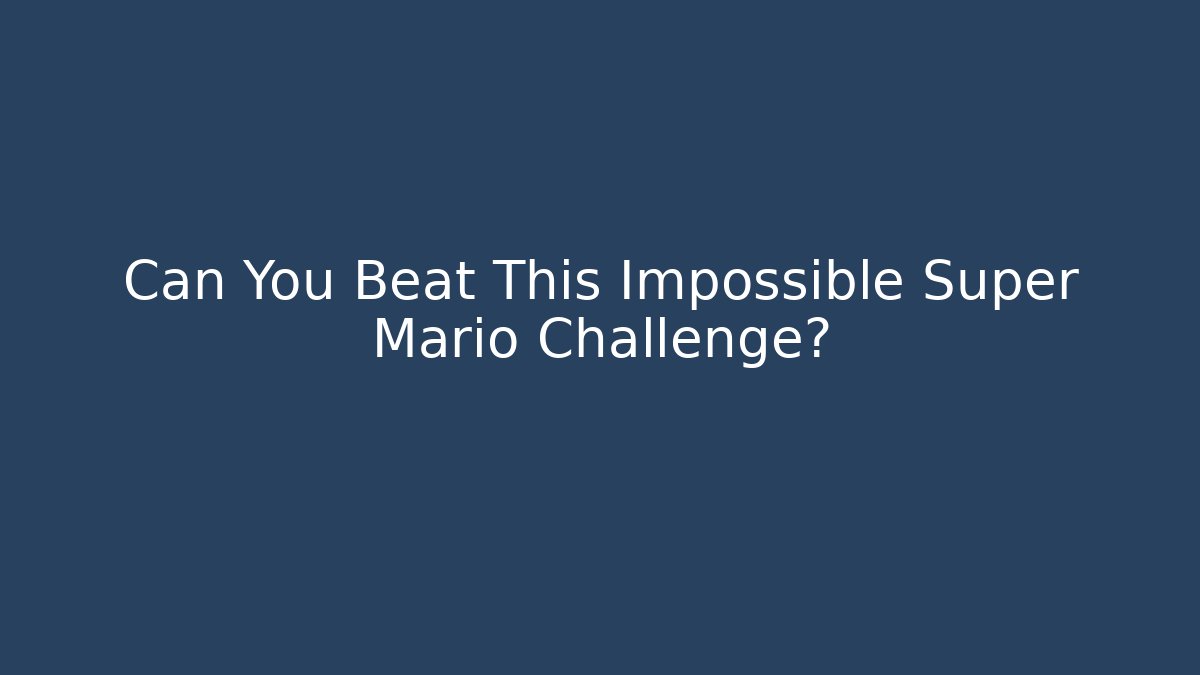Can You Beat This Impossible Super Mario Challenge? - Critter Realm