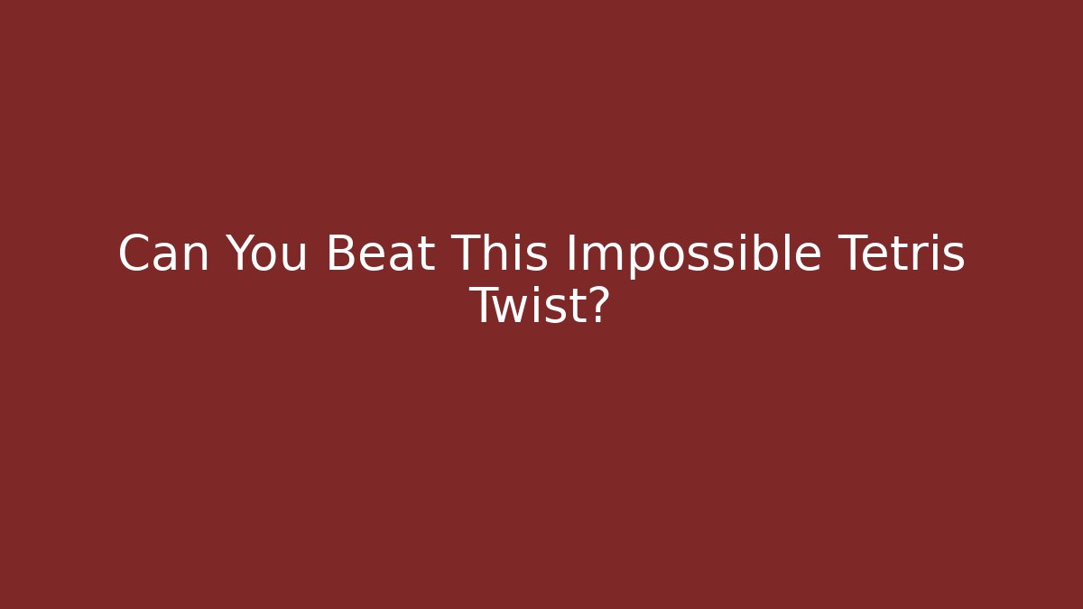Can You Beat This Impossible Tetris Twist?