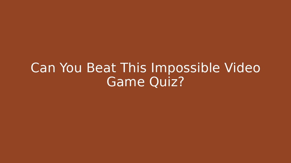 Can You Beat This Impossible Video Game Quiz?