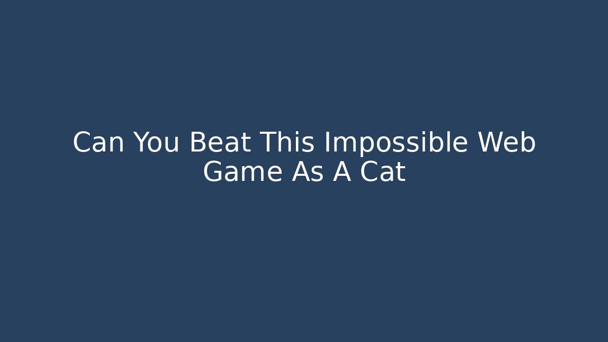 Can You Beat This Impossible Web Game As A Cat