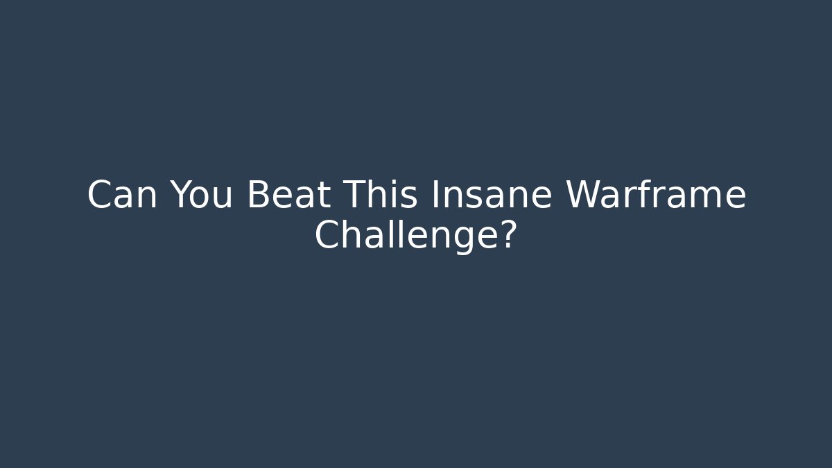 Can You Beat This Insane Warframe Challenge?