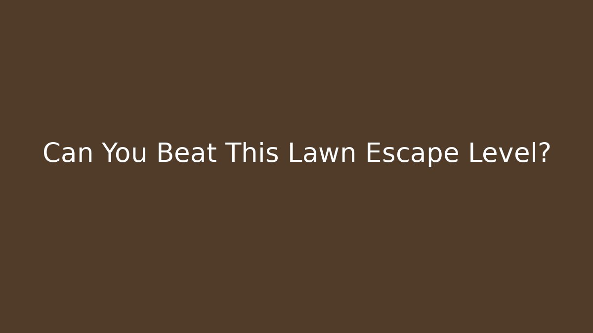 Can You Beat This Lawn Escape Level? - Critter Realm