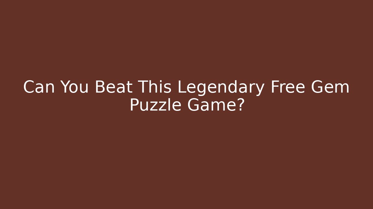 Can You Beat This Legendary Free Gem Puzzle Game?