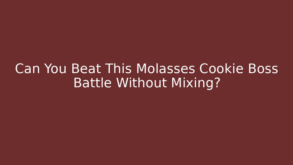 Can You Beat This Molasses Cookie Boss Battle Without Mixing?