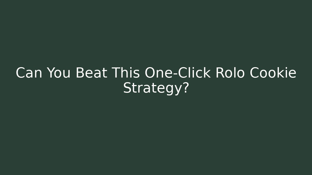 Can You Beat This One-Click Rolo Cookie Strategy? - Critter Realm