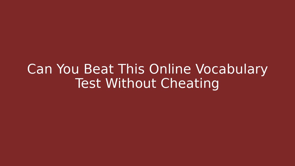 Can You Beat This Online Vocabulary Test Without Cheating - Critter Realm