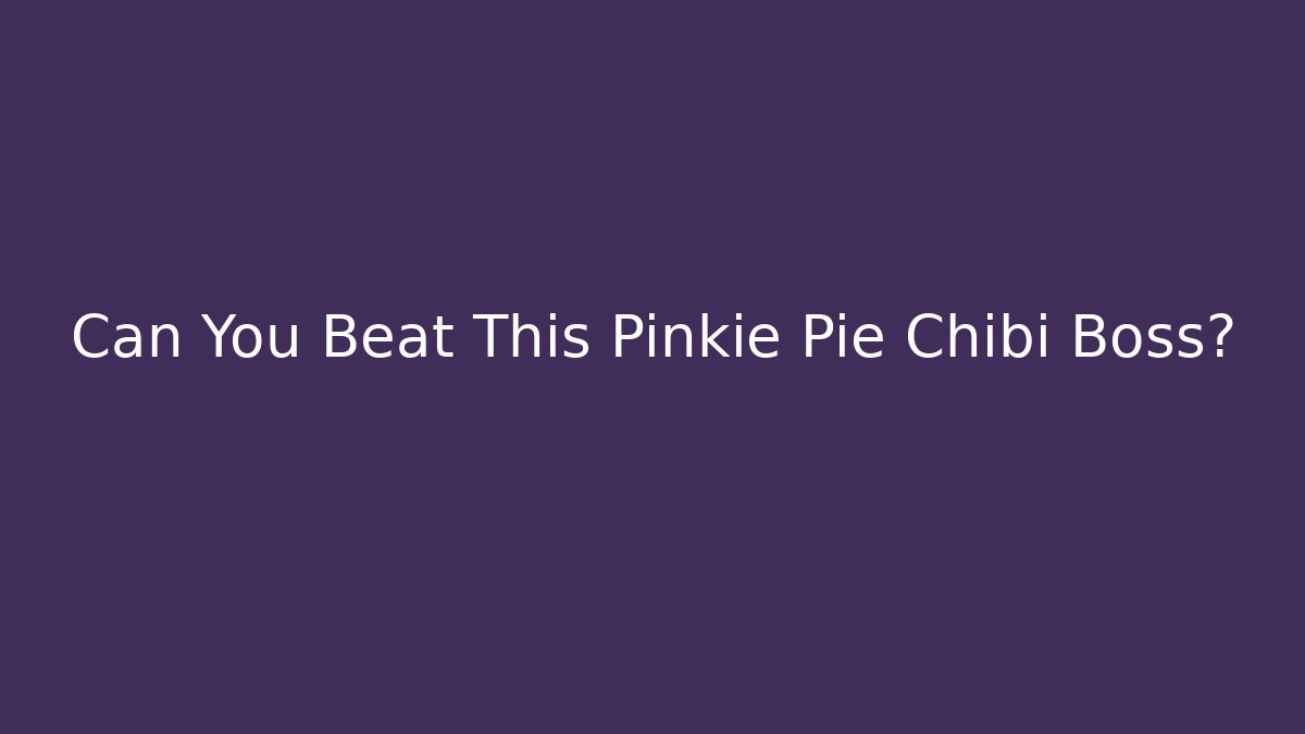 Can You Beat This Pinkie Pie Chibi Boss? - Critter Realm