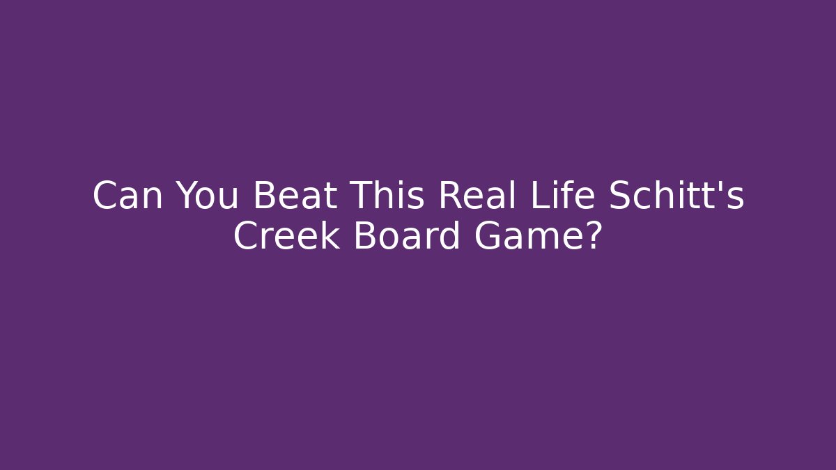 Can You Beat This Real Life Schitt's Creek Board Game?