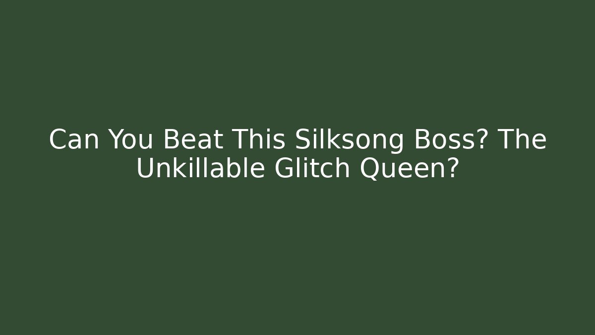 Can You Beat This Silksong Boss? The Unkillable Glitch Queen?