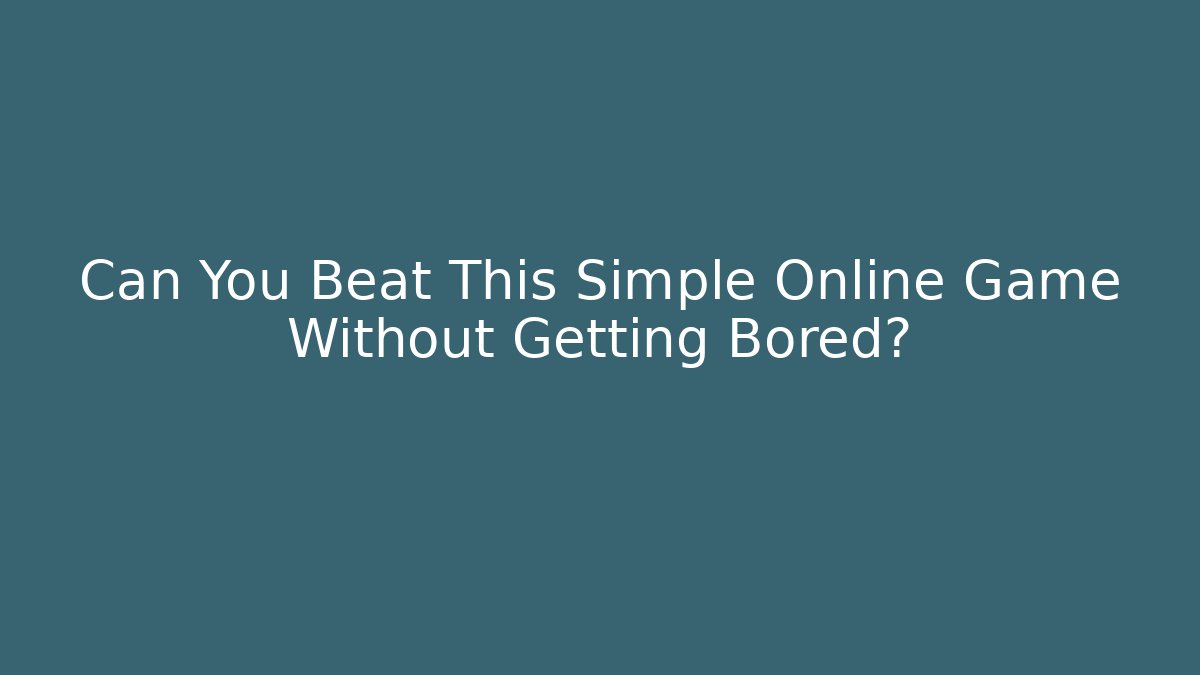 Can You Beat This Simple Online Game Without Getting Bored? - Critter Realm