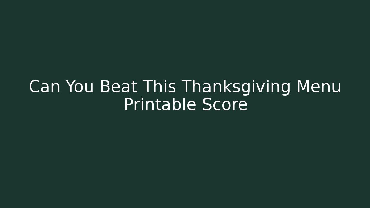 Can You Beat This Thanksgiving Menu Printable Score