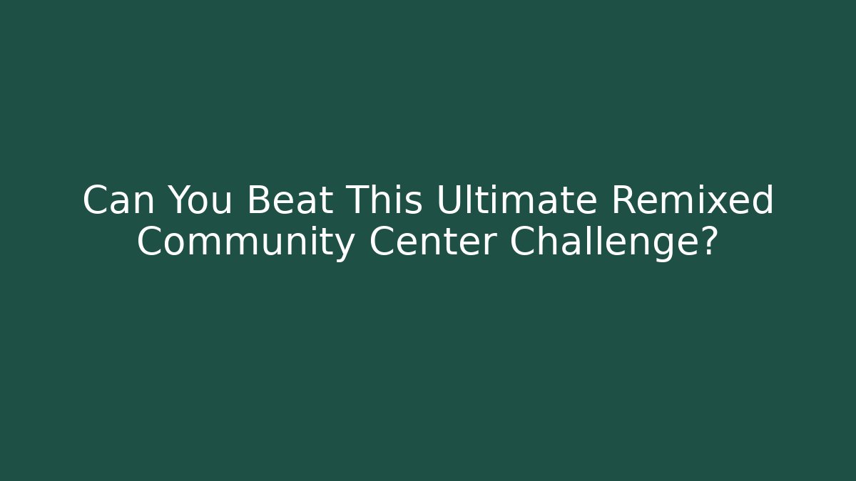 Can You Beat This Ultimate Remixed Community Center Challenge? - Critter Realm