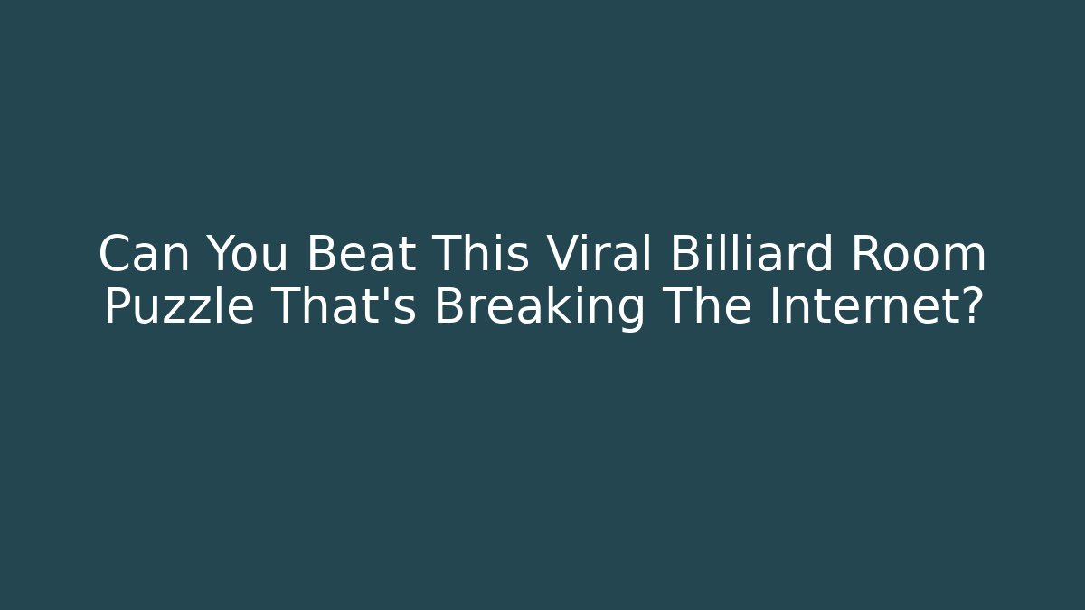 Can You Beat This Viral Billiard Room Puzzle That's Breaking The Internet?