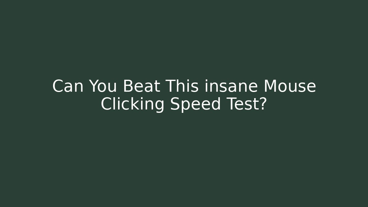 Can You Beat This insane Mouse Clicking Speed Test?