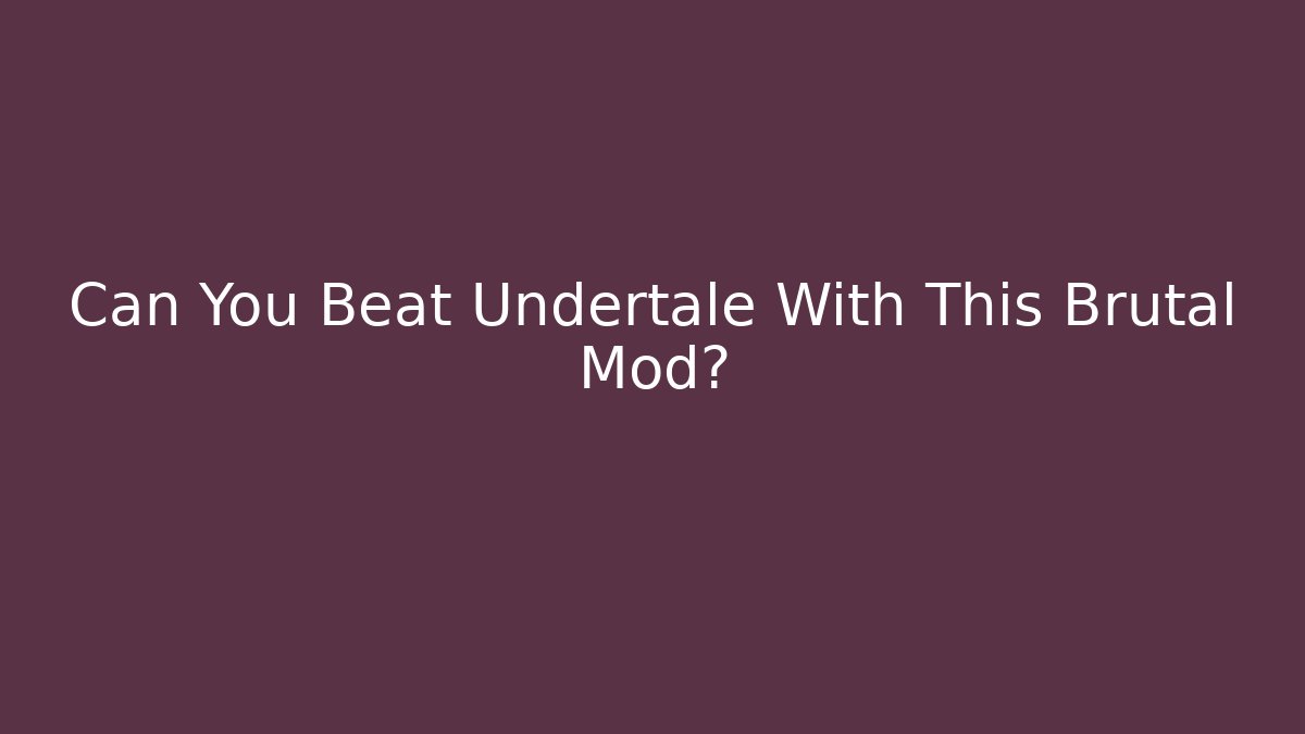 Can You Beat Undertale With This Brutal Mod? - Critter Realm
