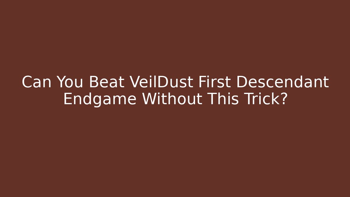 Can You Beat VeilDust First Descendant Endgame Without This Trick? - Critter Realm