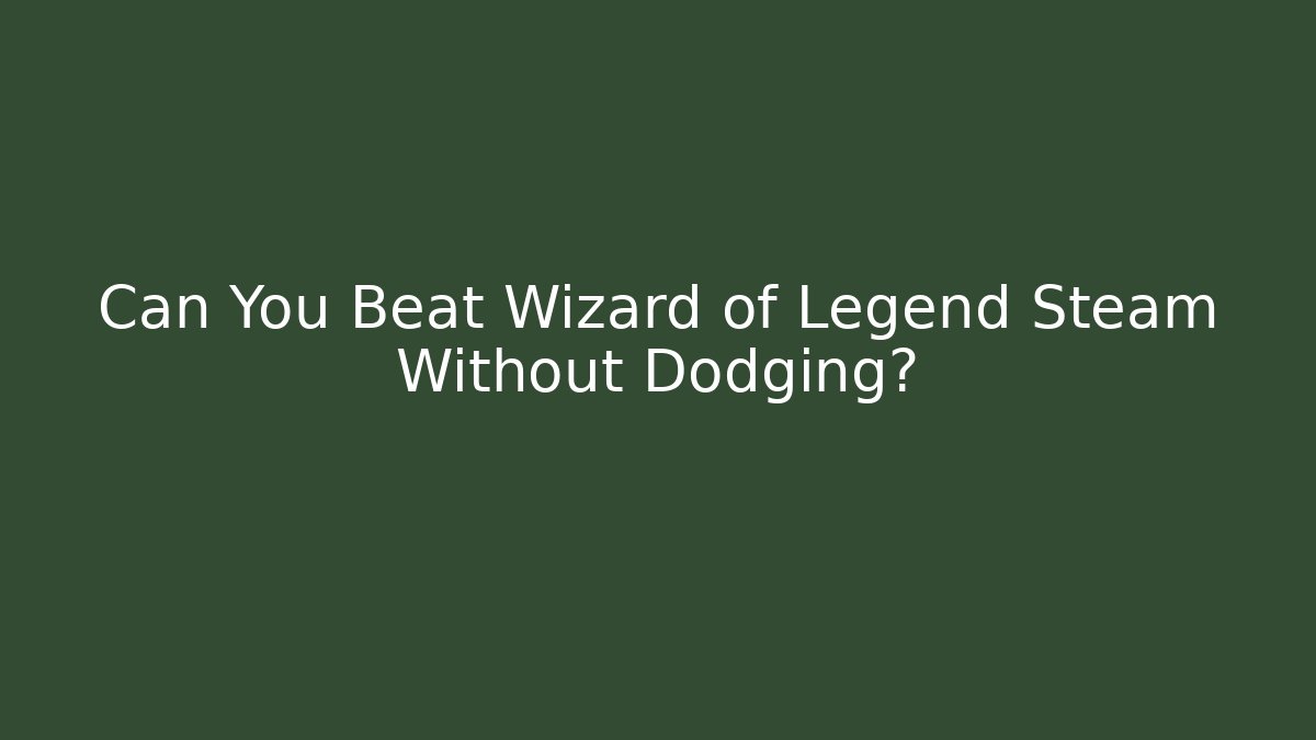 Can You Beat Wizard of Legend Steam Without Dodging?