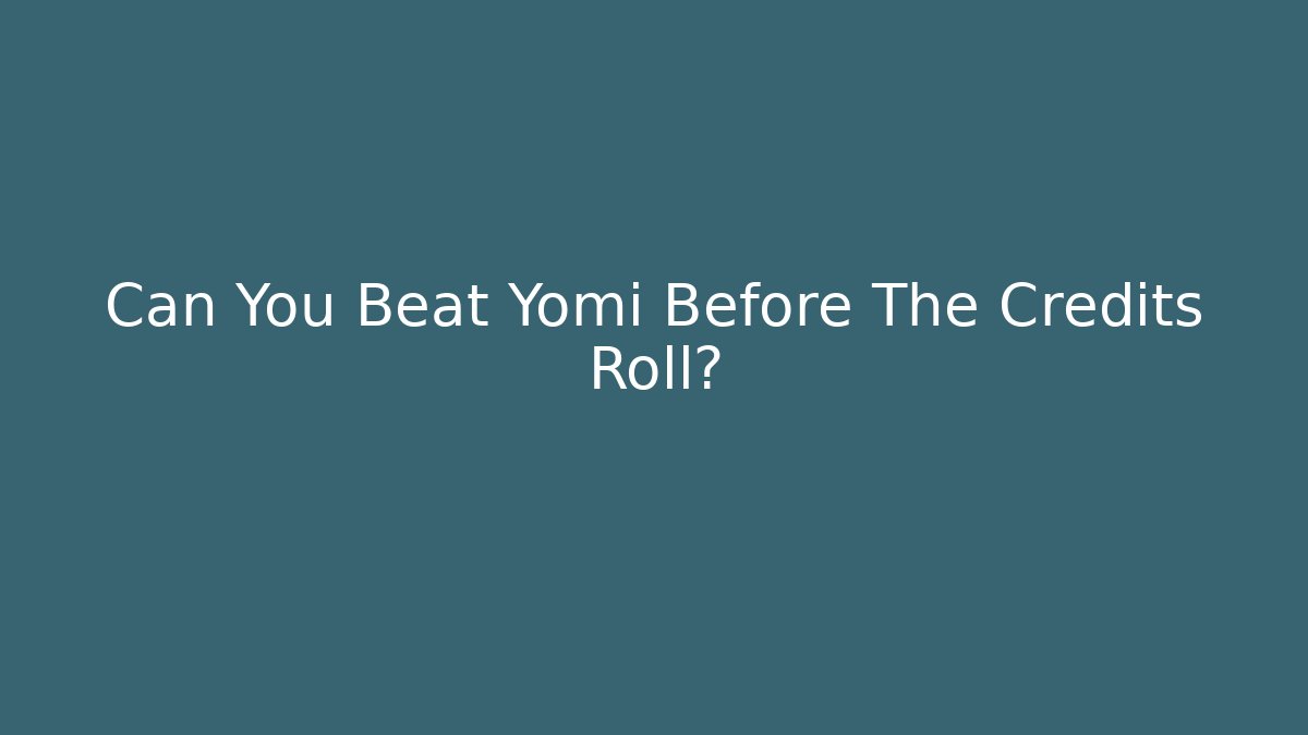 Can You Beat Yomi Before The Credits Roll?