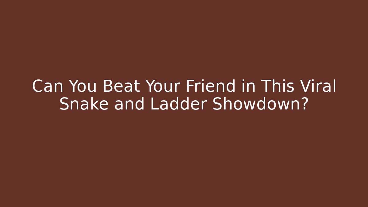 Can You Beat Your Friend in This Viral Snake and Ladder Showdown?