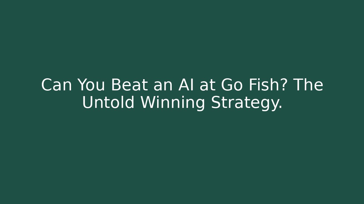 Can You Beat an AI at Go Fish? The Untold Winning Strategy.