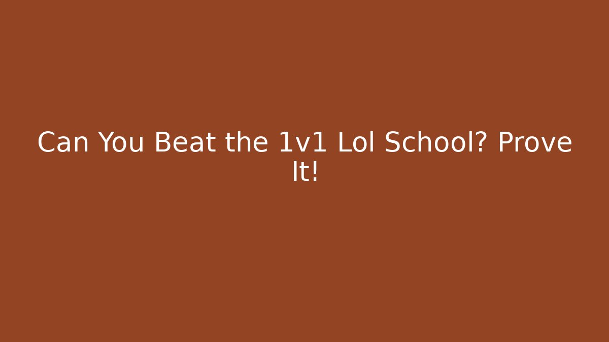 Can You Beat the 1v1 Lol School? Prove It!