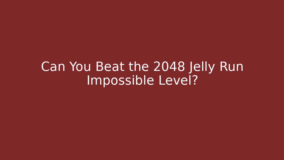 Can You Beat the 2048 Jelly Run Impossible Level?