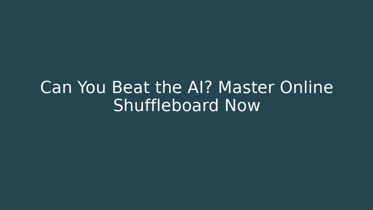 Can You Beat the AI? Master Online Shuffleboard Now