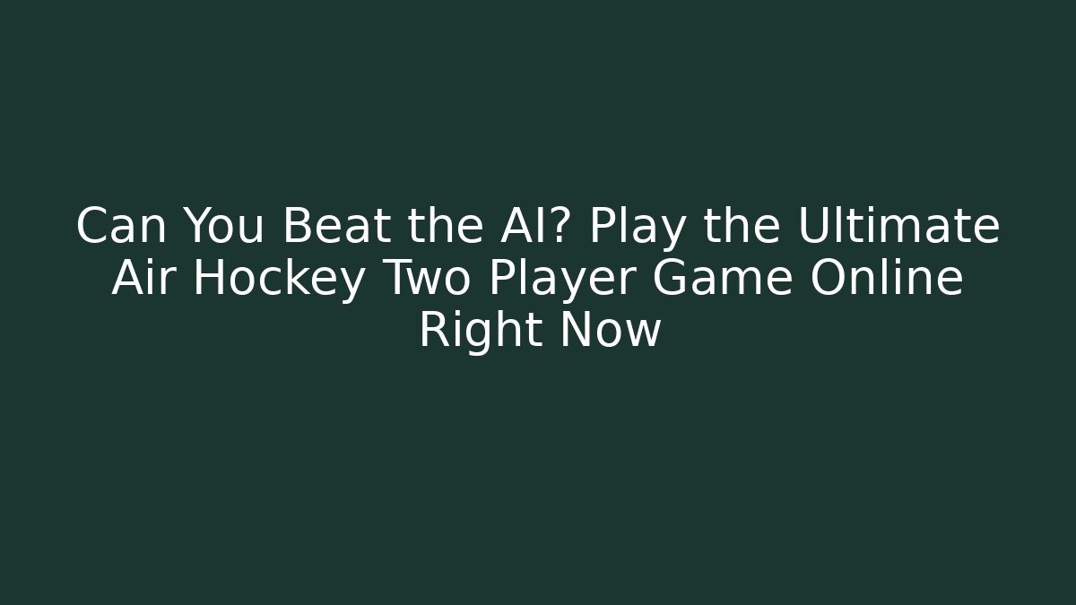 Can You Beat the AI? Play the Ultimate Air Hockey Two Player Game Online Right Now