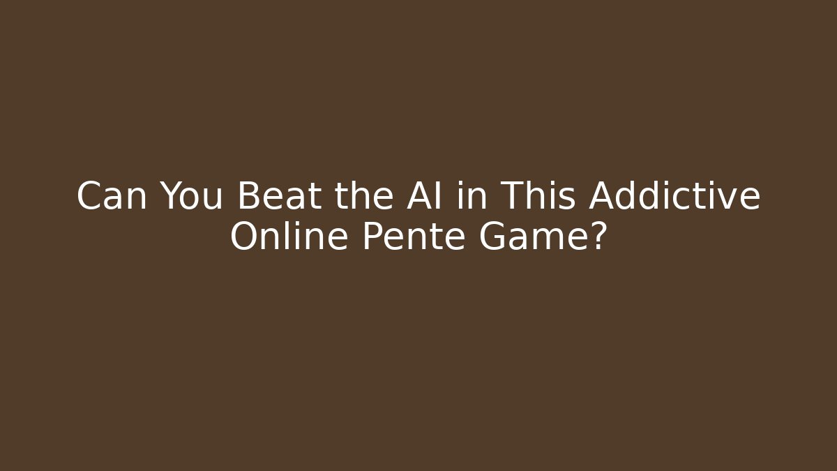 Can You Beat the AI in This Addictive Online Pente Game?