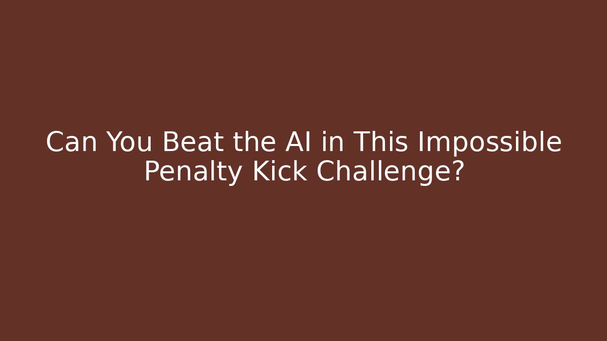 Can You Beat the AI in This Impossible Penalty Kick Challenge?