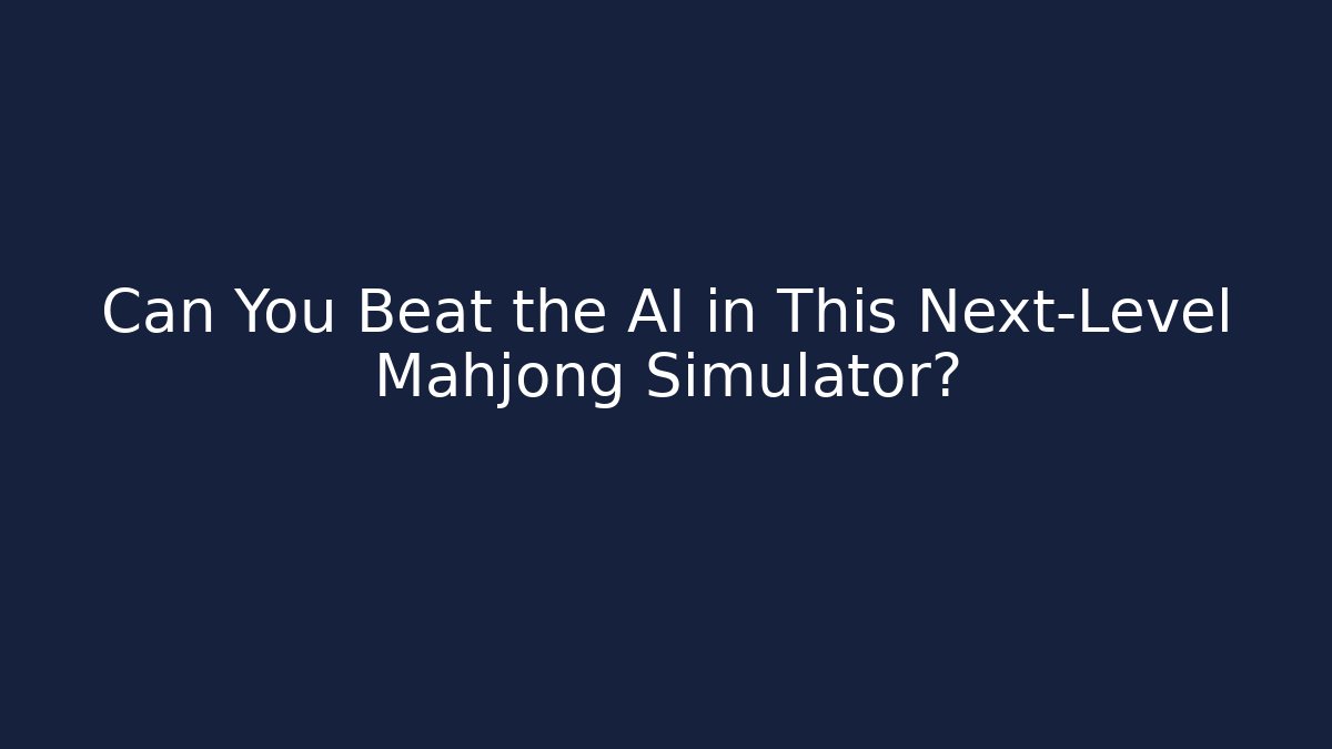 Can You Beat the AI in This Next-Level Mahjong Simulator?