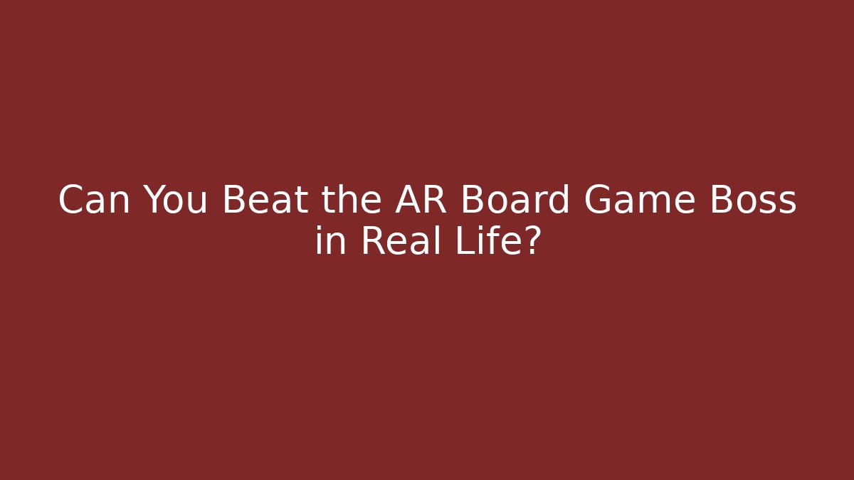 Can You Beat the AR Board Game Boss in Real Life? - Critter Realm