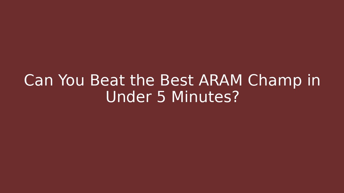 Can You Beat the Best ARAM Champ in Under 5 Minutes?