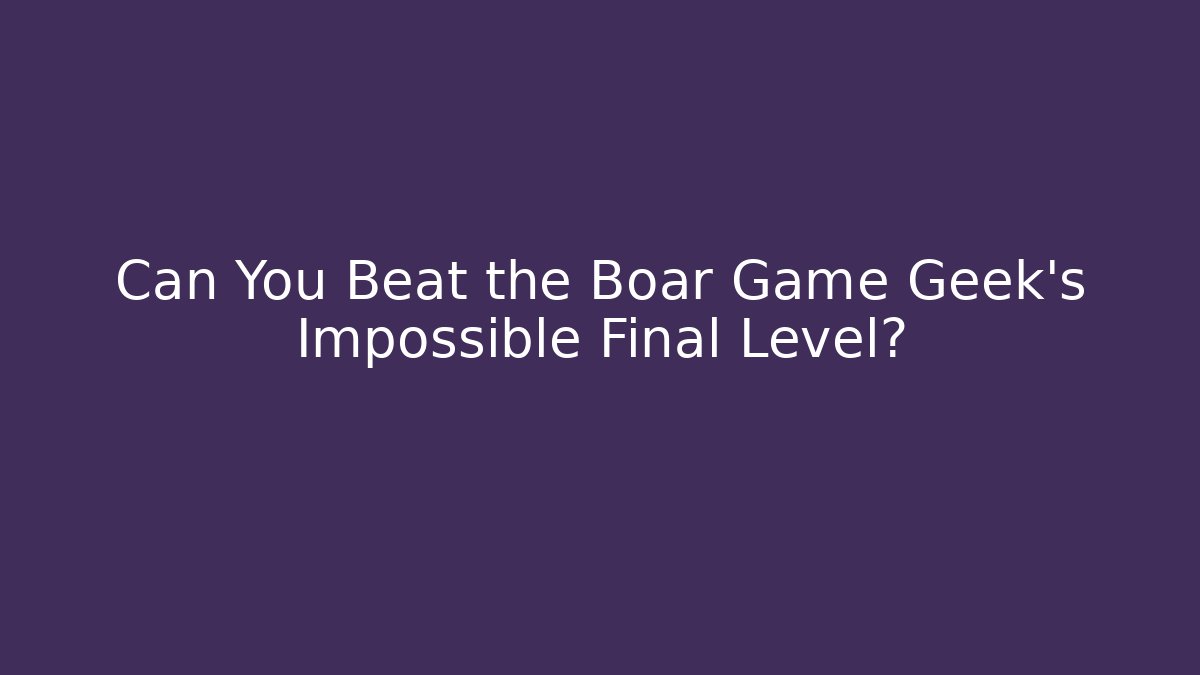 Can You Beat the Boar Game Geek's Impossible Final Level?