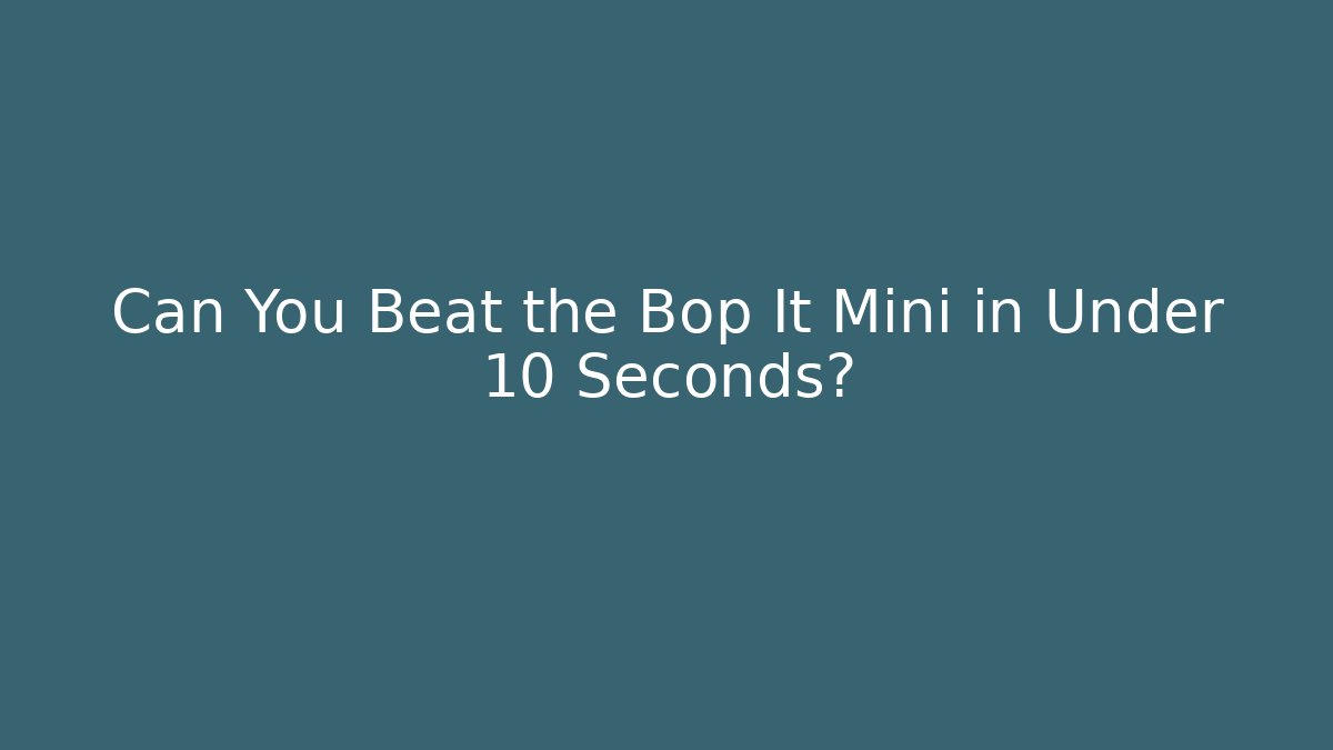 Can You Beat the Bop It Mini in Under 10 Seconds? - Critter Realm