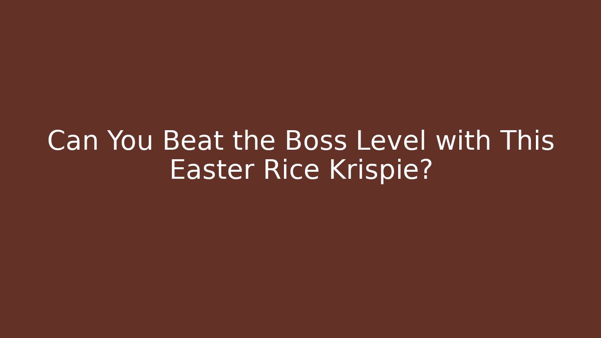 Can You Beat the Boss Level with This Easter Rice Krispie?
