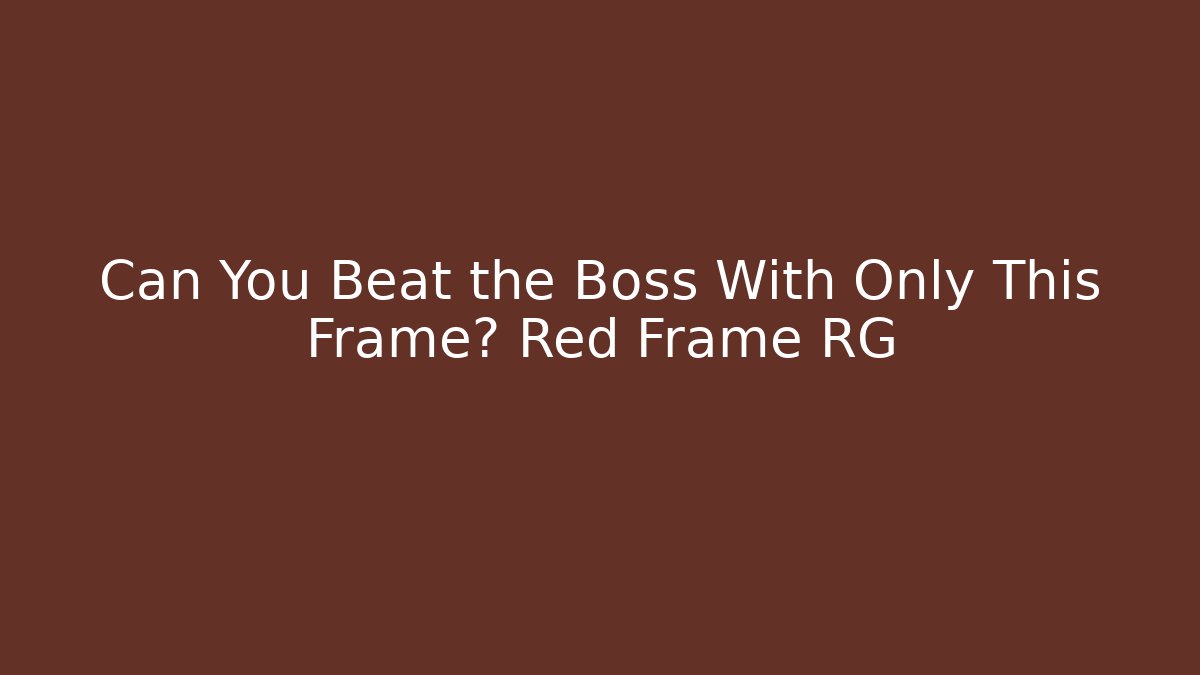 Can You Beat the Boss With Only This Frame? Red Frame RG - Critter Realm