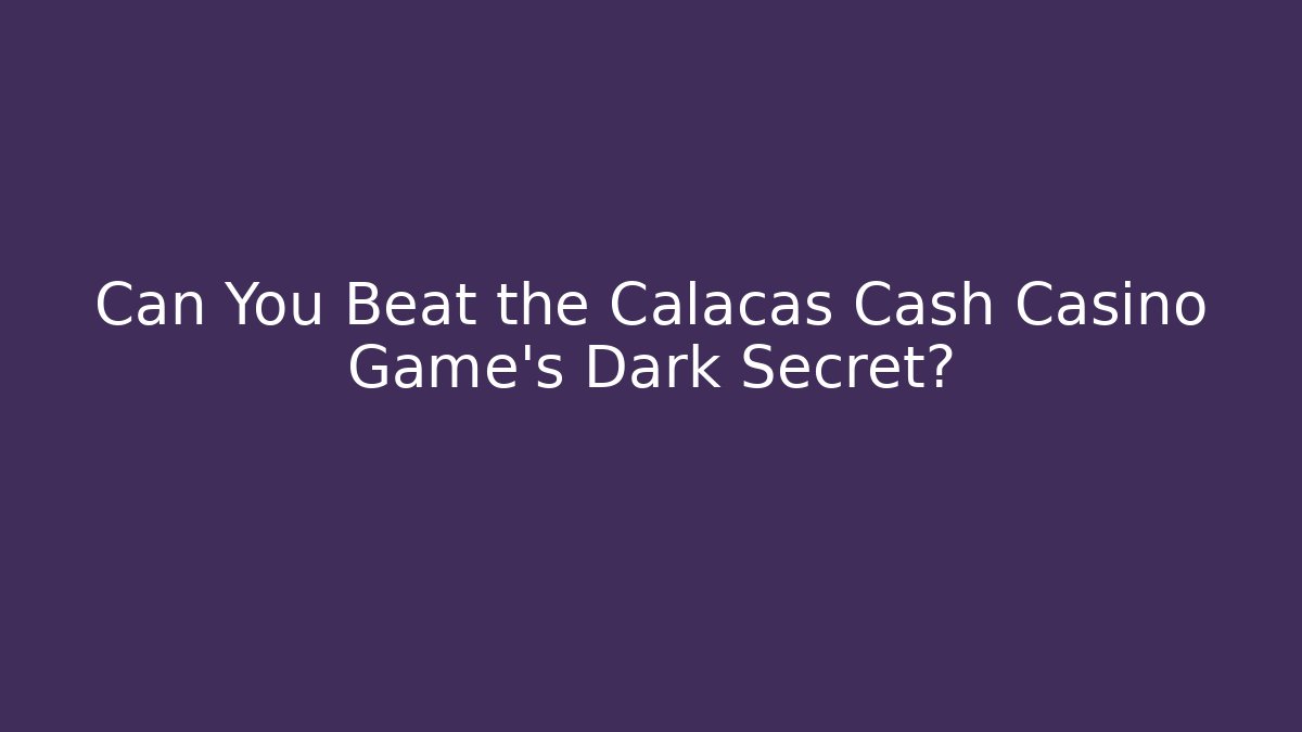 Can You Beat the Calacas Cash Casino Game's Dark Secret?