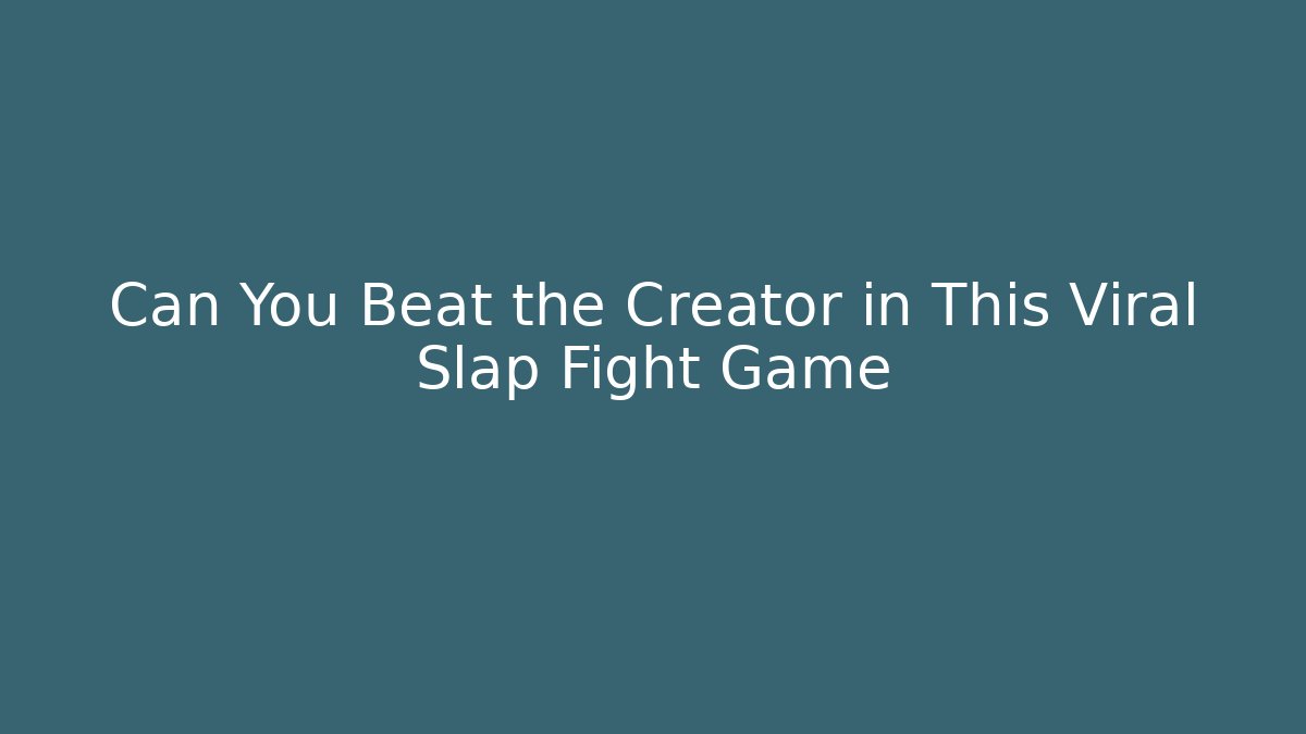 Can You Beat the Creator in This Viral Slap Fight Game