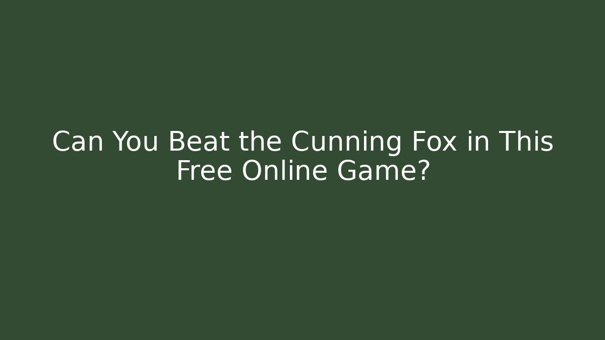 Can You Beat the Cunning Fox in This Free Online Game? - Critter Realm