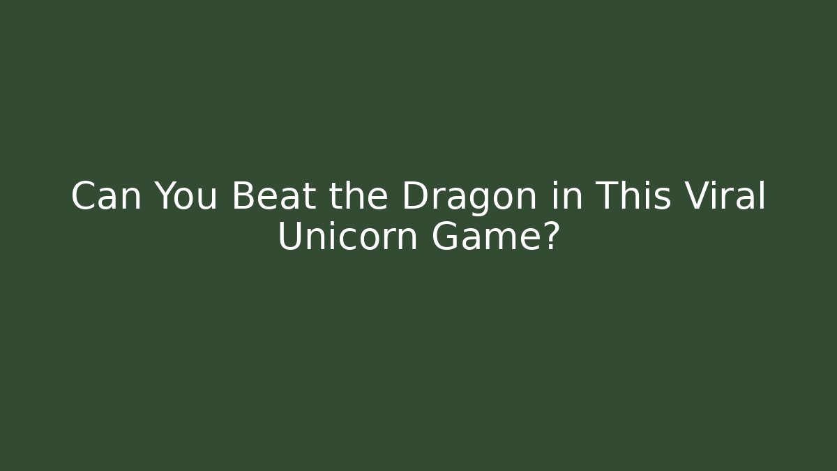 Can You Beat the Dragon in This Viral Unicorn Game?