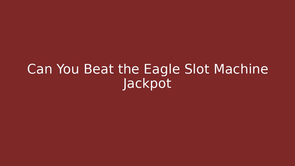 Can You Beat the Eagle Slot Machine Jackpot - Critter Realm