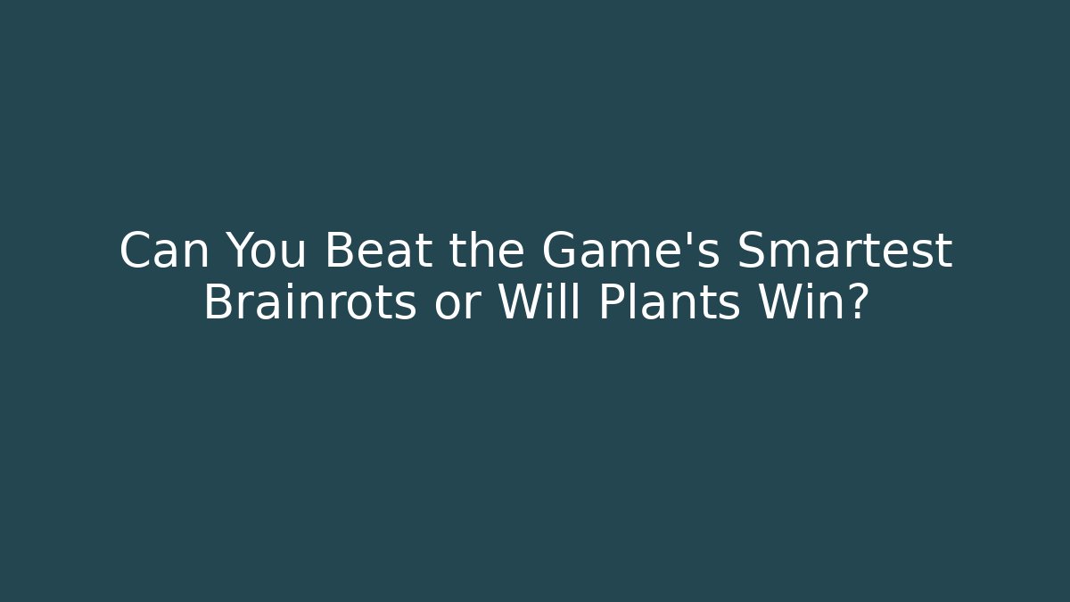 Can You Beat the Game's Smartest Brainrots or Will Plants Win? - Critter Realm