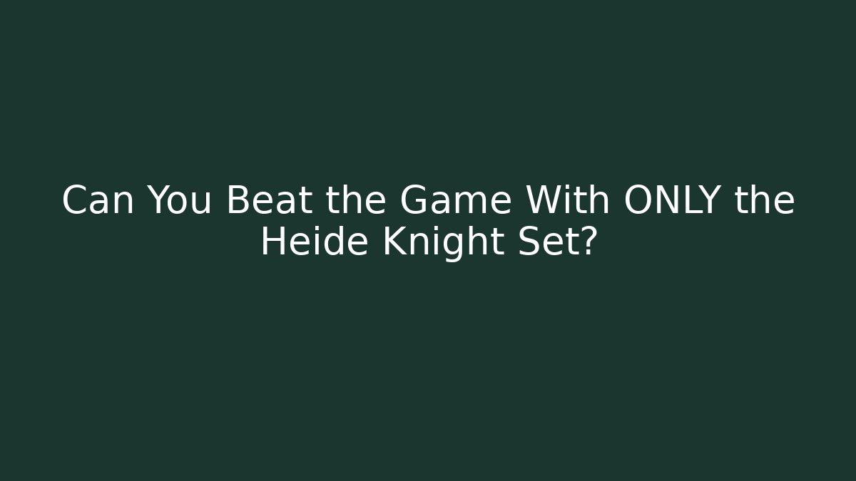 Can You Beat the Game With ONLY the Heide Knight Set?