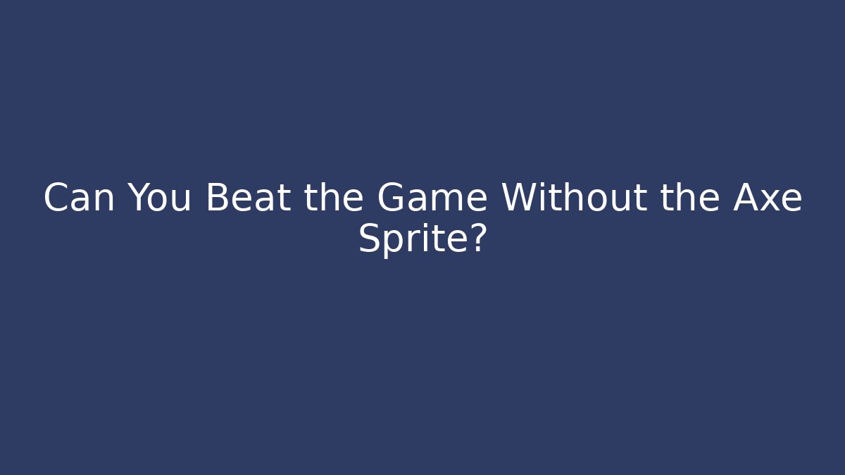 Can You Beat the Game Without the Axe Sprite? - Critter Realm