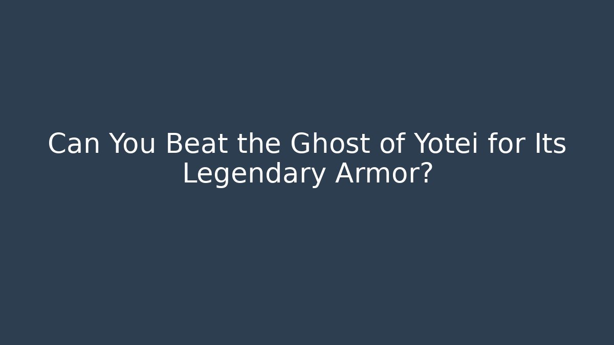 Can You Beat the Ghost of Yotei for Its Legendary Armor?