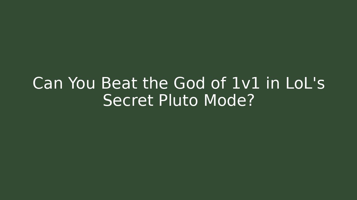 Can You Beat the God of 1v1 in LoL's Secret Pluto Mode?