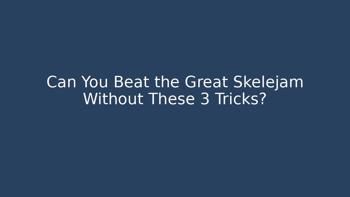Can You Beat the Great Skelejam Without These 3 Tricks?