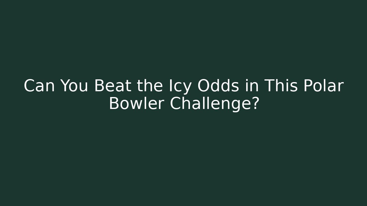 Can You Beat the Icy Odds in This Polar Bowler Challenge?